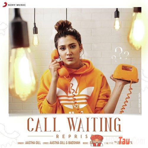 Call-Waiting-Reprise-Ft-Badshah Aastha Gill mp3 song lyrics